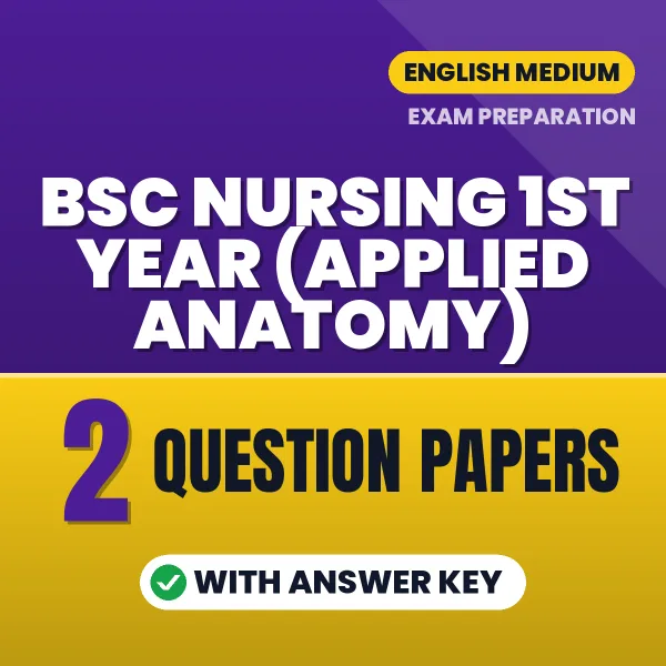 Bsc Nursing 1st Year (Applied Anatomy) Question Paper PDF in English – 2 Full-Length Question Papers with Answer Key