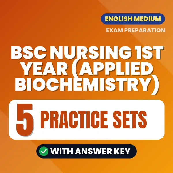 Practice for Bsc Nursing 1st Year (Applied Biochemistry) Exam at Home – 5 Practice Sets PDF in English with Answers