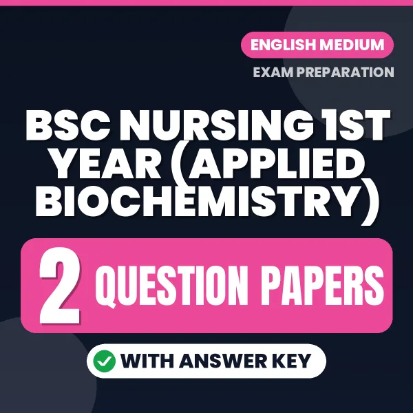 Practice for Bsc Nursing 1st Year (Applied Biochemistry) Exam at Home – 2 Question Papers PDF in English with Answers