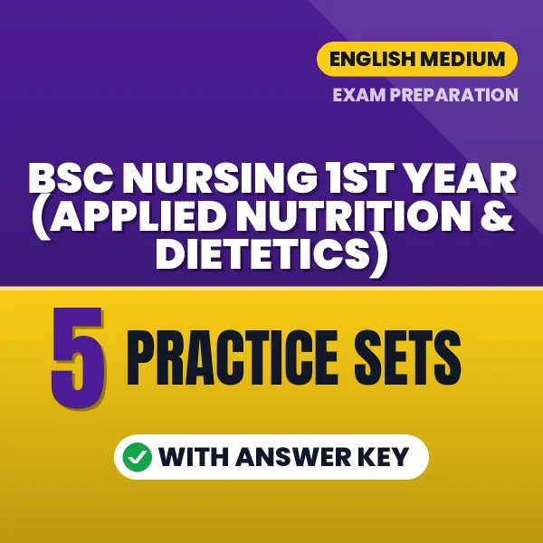 Download 5 Bsc Nursing 1st Year (Applied Nutrition & Dietetics) Practice Sets PDF (English) Based on the Latest Exam Pattern