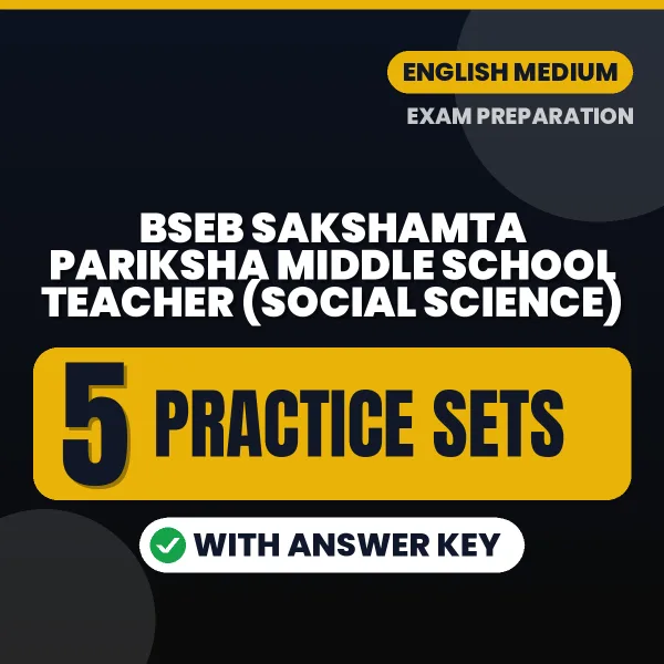 Practice for BSEB Sakshamta Pariksha Middle School Teacher (Social Science) Exam at Home – 5 Practice Sets PDF in English with Answers