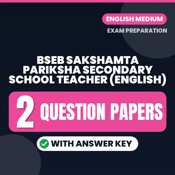 Practice for BSEB Sakshamta Pariksha Secondary School Teacher (English) Exam at Home – 2 Question Papers PDF in English with Answers