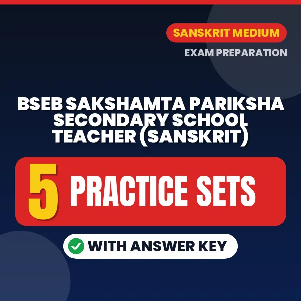 Practice for BSEB Sakshamta Pariksha Secondary School Teacher (Sanskrit) Exam at Home – 5 Practice Sets PDF in English with Answers