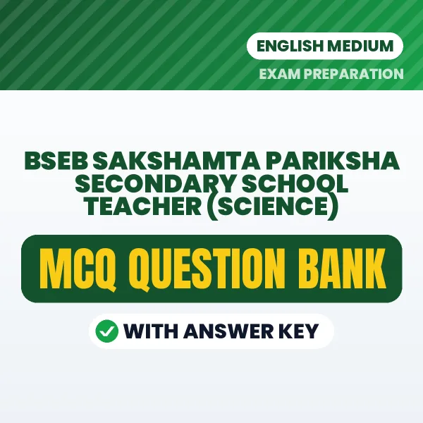 Best MCQ eBook for BSEB Sakshamta Pariksha Secondary School Teacher (Science) Exam in English | Selected Questions with Answer Key