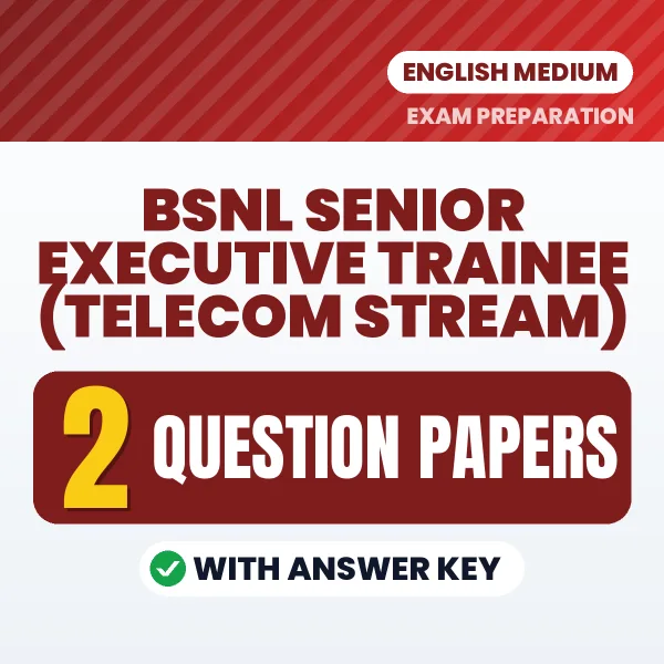 Practice for BSNL Senior Executive Trainee (Telecom Stream) Exam at Home – 2 Question Papers PDF in English with Answers