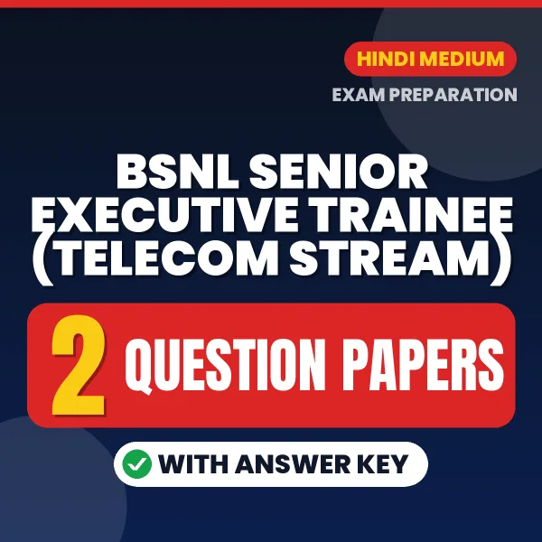 Practice for BSNL Senior Executive Trainee (Telecom Stream) Exam at Home – 2 Question Papers PDF in Hindi with Answers