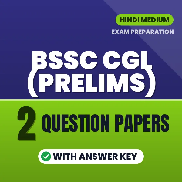 Test Your BSSC CGL (Prelims) Exam Preparation – 2 Question Papers with Answer Key in PDF Format (Hindi)