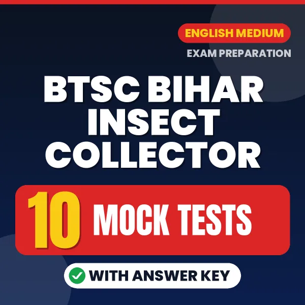 BTSC Bihar Insect Collector Exam Mock Test Series (English): 10 Exam-Like Mock Tests with Answers