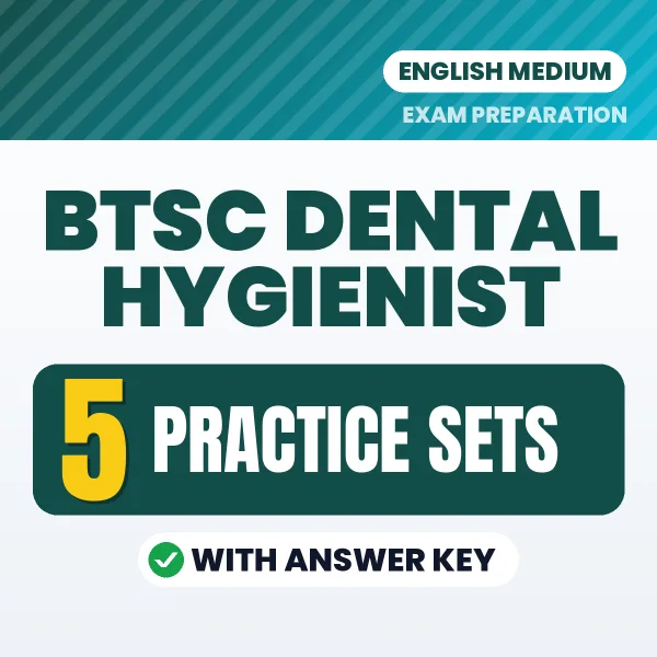 Latest Pattern BTSC Dental Hygienist Practice Set eBook in English – 5 Practice Sets with Answer Key for Self-Assessment