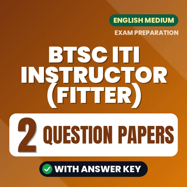 BTSC ITI Instructor (Fitter) Question Paper PDF in English – 2 Full-Length Question Papers with Answer Key
