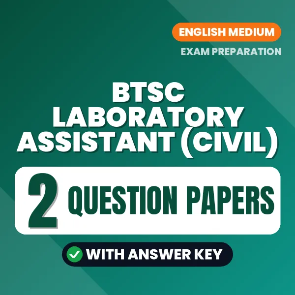 Test Your BTSC Laboratory Assistant (Civil) Exam Preparation – 2 Question Papers with Answer Key in PDF Format (English)