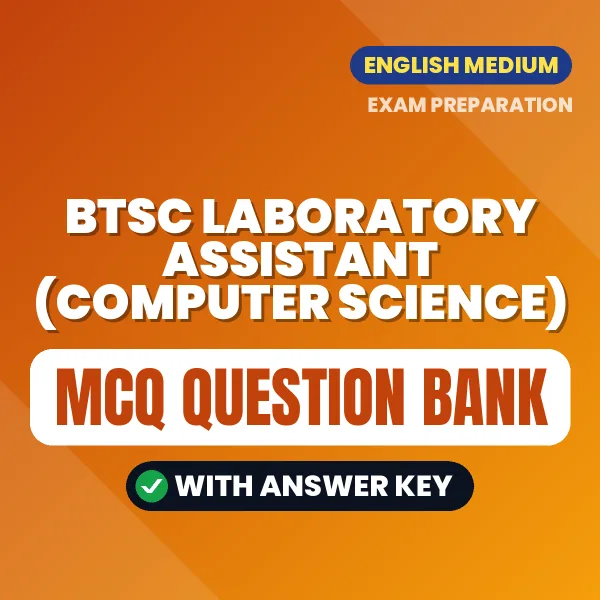 Best MCQ eBook for BTSC Laboratory Assistant (Computer Science) Exam in English | Selected Questions with Answer Key