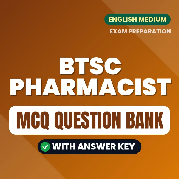 Download BTSC Pharmacist Exam MCQ PDF in English – Important Objective Questions with Answers
