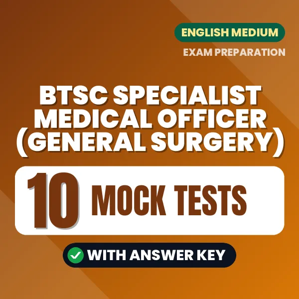 BTSC Specialist Medical Officer (General Surgery) Exam Mock Test Series (English): 10 Exam-Like Mock Tests with Answers