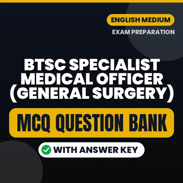 Best MCQ eBook for BTSC Specialist Medical Officer (General Surgery) Exam in English | Selected Questions with Answer Key