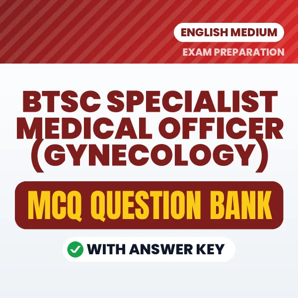 Best MCQ eBook for BTSC Specialist Medical Officer (Gynecology) Exam in English | Selected Questions with Answer Key