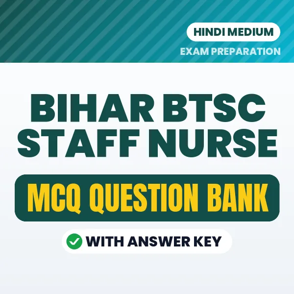 Bihar BTSC Staff Nurse Exam Objective Question Bank (Hindi): MCQs with Answer Key Based on the Latest Syllabus