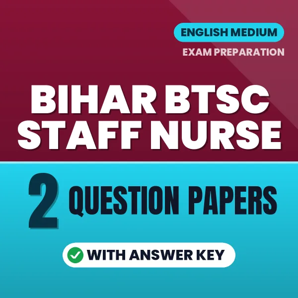 Test Your Bihar BTSC Staff Nurse Exam Preparation – 2 Question Papers with Answer Key in PDF Format (English)