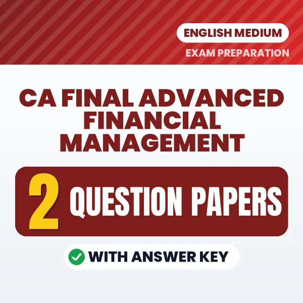 Practice for CA Final Advanced Financial Management Exam at Home – 2 Question Papers PDF in English with Answers