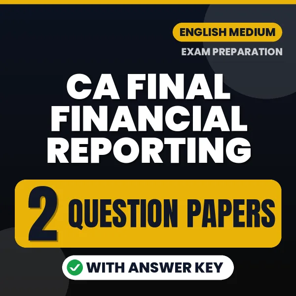 2 Question Papers for CA Final Financial Reporting Exam in English | Practice eBook with Answer Key – Instant PDF Download