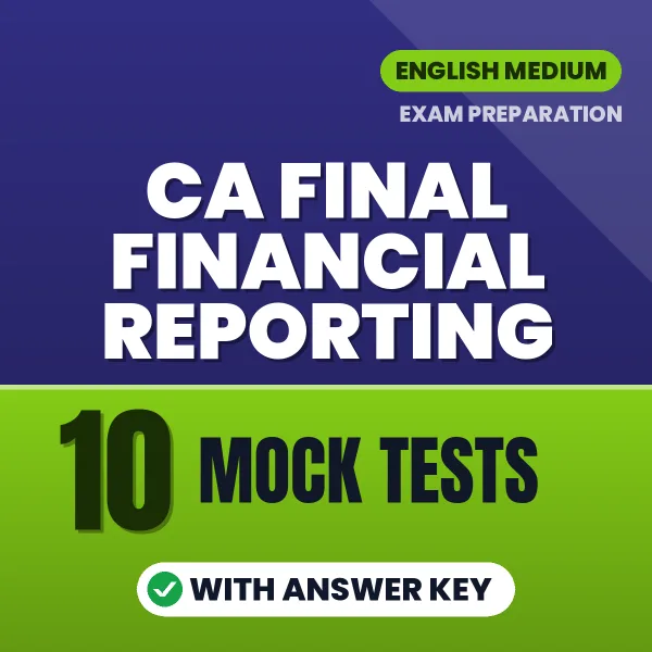 10 Mock Tests for CA Final Financial Reporting Exam in English | Practice eBook with Answer Key – Instant PDF Download