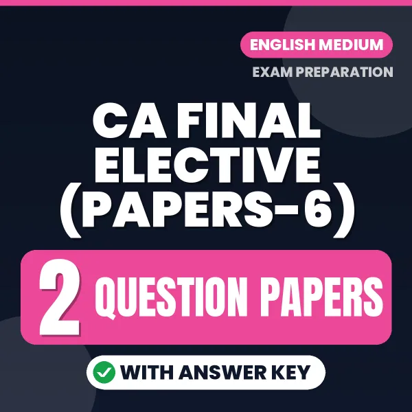 CA Final Elective (Papers-6) Question Paper Series (English): 2 Exam-Like Question Papers with Answers