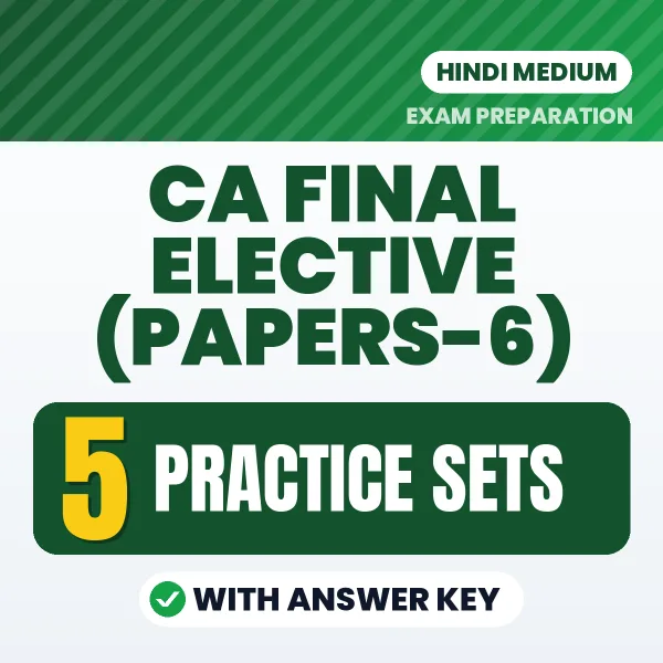 Practice for CA Final Elective (Papers-6) at Home – 5 Practice Sets PDF in Hindi with Answers