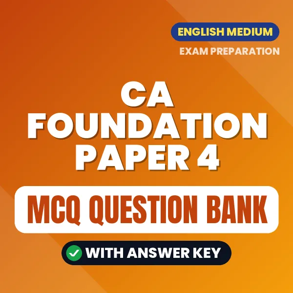 CA FOUNDATION PAPER 4 Important MCQs with Answers (English) – Digital Question Bank for Exam Preparation
