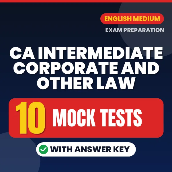 Practice for CA Intermediate Corporate and Other Law Exam at Home – 10 Mock Tests PDF in English with Answers