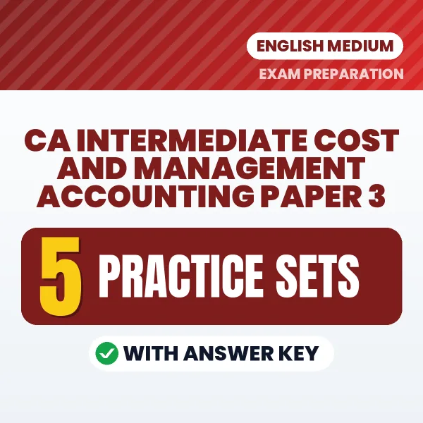 Download 5 CA Intermediate Cost and Management Accounting Paper 3 Practice Sets PDF (English) Based on the Latest Exam Pattern