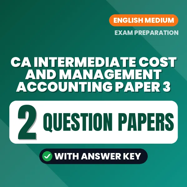 Download 2 CA Intermediate Cost and Management Accounting Paper 3 Question Papers PDF (English) Based on the Latest Exam Pattern
