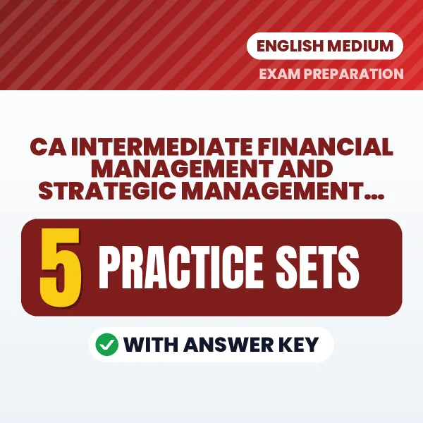 Practice for CA Intermediate Financial Management and Strategic Management Paper 3 Exam at Home – 5 Practice Sets PDF in English with Answers