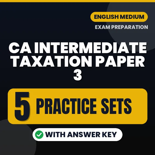 CA Intermediate Taxation Paper 3 Practice Set PDF in English – 5 Full-Length Practice Sets with Answer Key