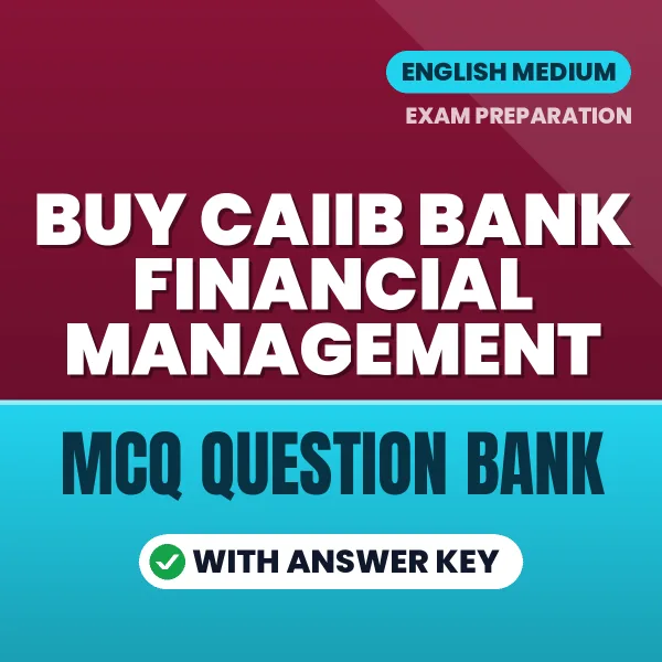 Buy CAIIB Bank Financial Management Exam Objective Type Questions eBook in English – Latest Pattern MCQ Collection