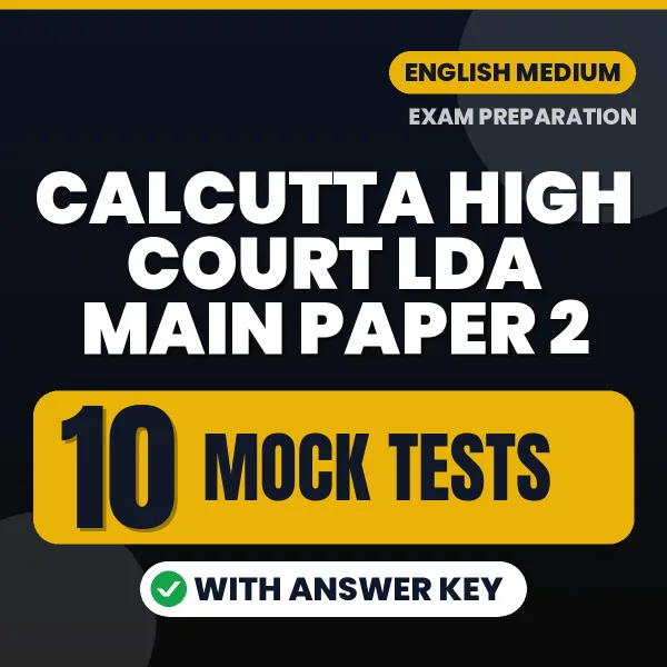 Test Your CALCUTTA HIGH COURT LDA MAIN PAPER 2 Exam Preparation – 10 Mock Tests with Answer Key in PDF Format (English)