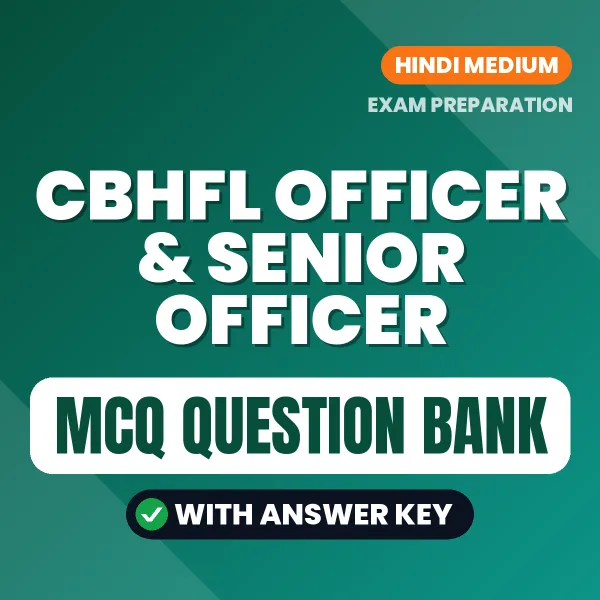CBHFL Officer & Senior Officer Important MCQs with Answers (Hindi) – Digital Question Bank for Exam Preparation