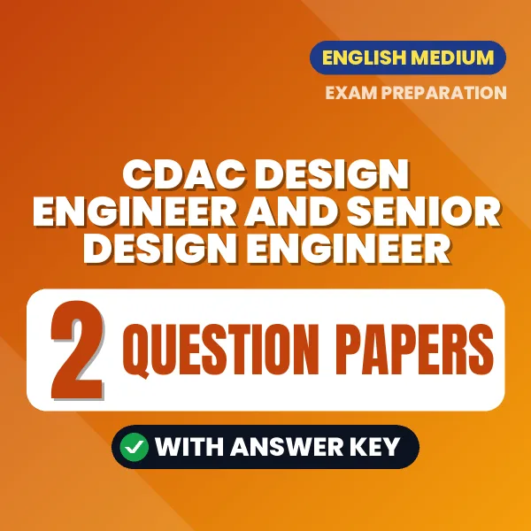 Download 2 CDAC Design Engineer and Senior Design Engineer Question Papers PDF (English) Based on the Latest Exam Pattern