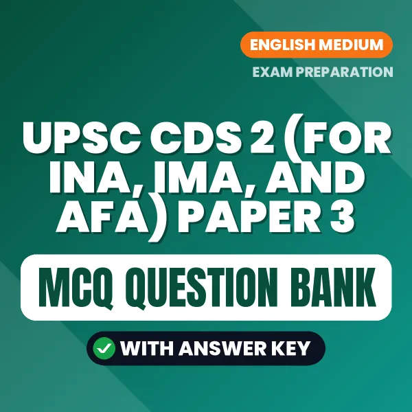 Prepare for UPSC CDS 2 (For INA, IMA, and AFA) Paper 3 Exam with Multiple Choice Questions & Answers PDF in English