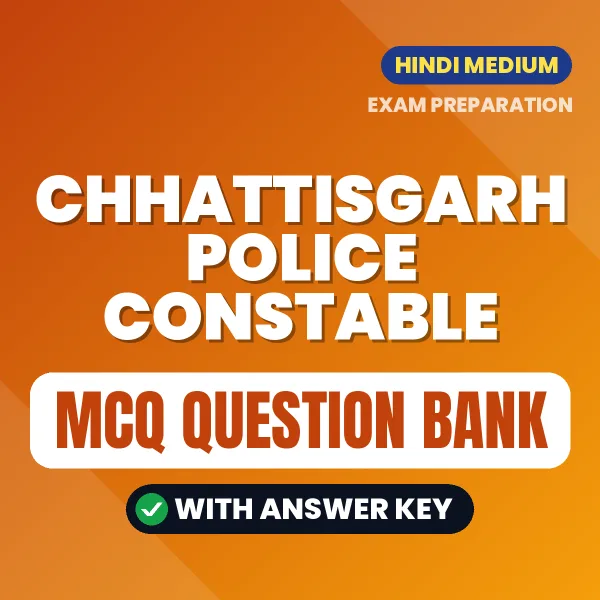 Chhattisgarh Police Constable Important MCQs with Answers (Hindi) – Digital Question Bank for Exam Preparation