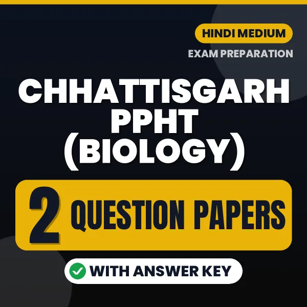 Chhattisgarh PPHT (Biology) Question Paper PDF in Hindi – 2 Full-Length Question Papers with Answer Key
