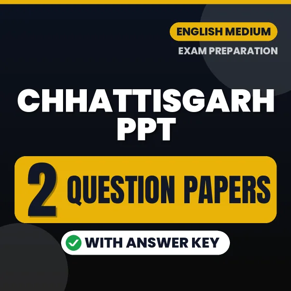 Latest Pattern Chhattisgarh PPT Question Paper eBook in English – 2 Question Papers with Answer Key for Self-Assessment