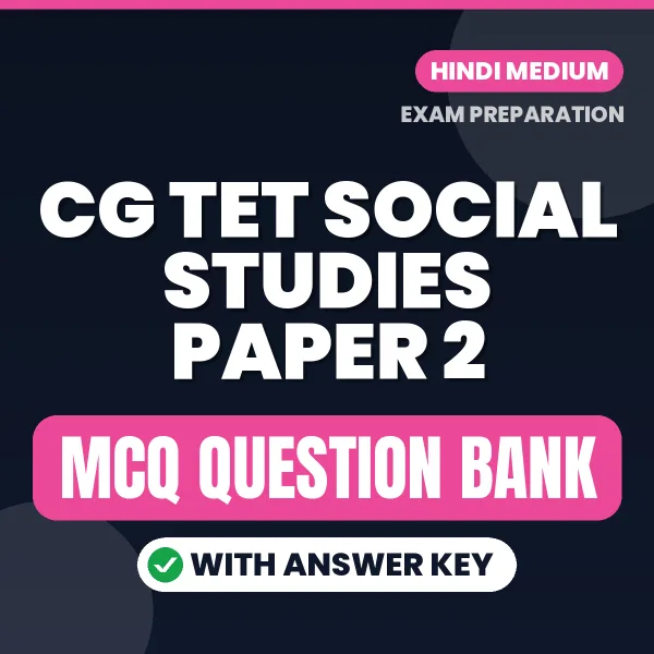 CG TET Social Studies Paper 2 Exam Objective Question Bank (Hindi): MCQs with Answer Key Based on the Latest Syllabus