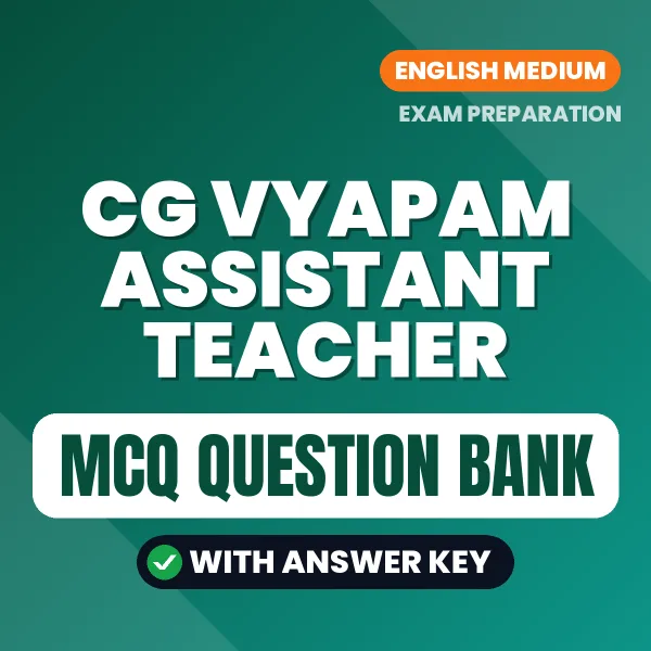 Best MCQ eBook for CG VYAPAM ASSISTANT TEACHER Exam in English | Selected Questions with Answer Key