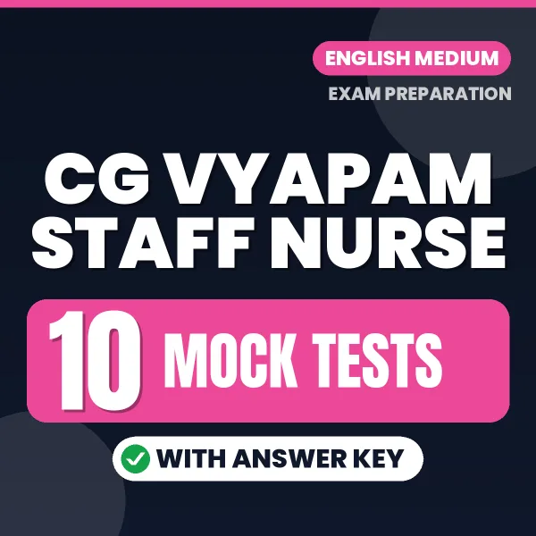 Test Your CG VYAPAM STAFF NURSE Exam Preparation – 10 Mock Tests with Answer Key in PDF Format (English)