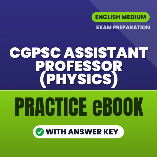 Prepare Smarter for CGPSC ASSISTANT PROFESSOR (PHYSICS) Exam – Instant Download PDF Book in English