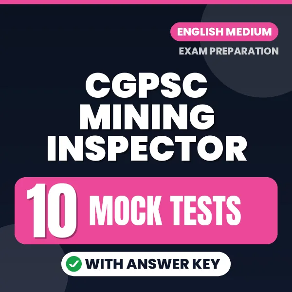 Download 10 CGPSC Mining Inspector Mock Tests PDF (English) Based on the Latest Exam Pattern