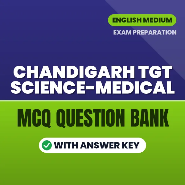 Chandigarh TGT Science-Medical Important MCQs with Answers (English) – Digital Question Bank for Exam Preparation