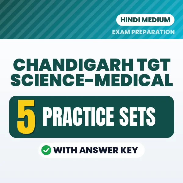 Chandigarh TGT Science-Medical Practice Set PDF in Hindi – 5 Full-Length Practice Sets with Answer Key