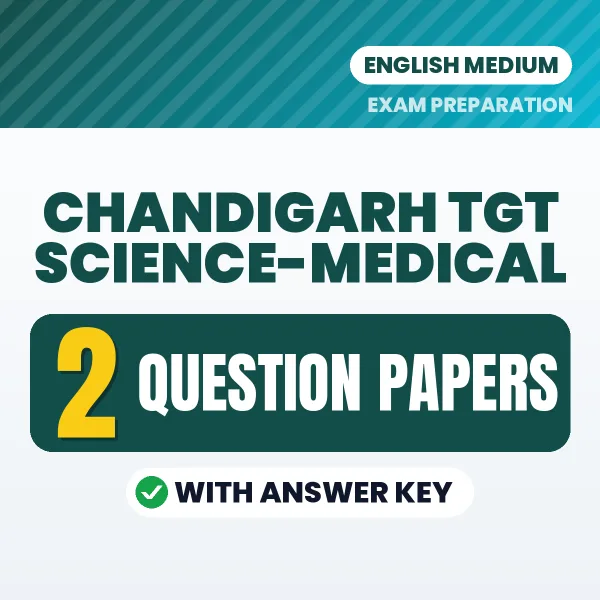 Test Your Chandigarh TGT Science-Medical Exam Preparation – 2 Question Papers with Answer Key in PDF Format (English)