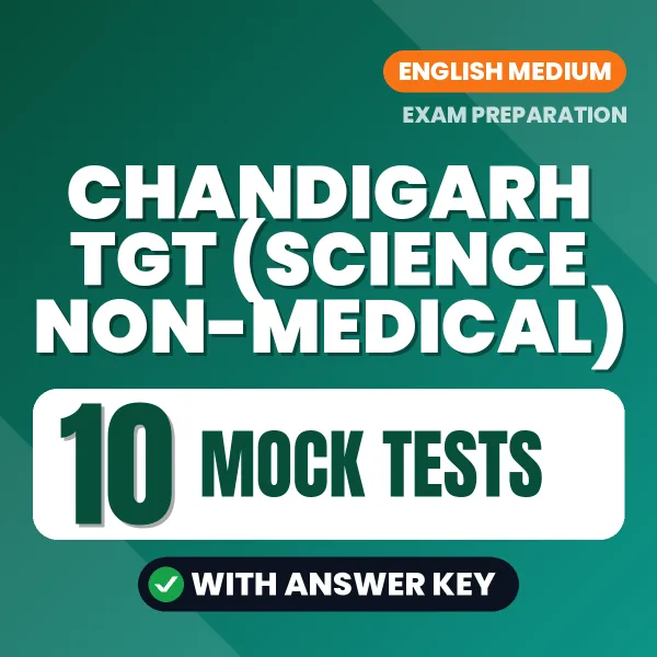 Test Your Chandigarh TGT (Science Non-Medical) Exam Preparation – 10 Mock Tests with Answer Key in PDF Format (English)